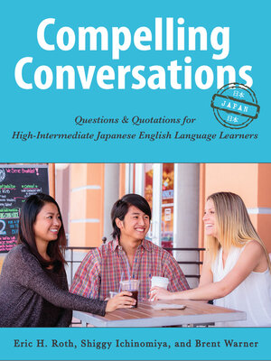 cover image of Compelling Conversations--Japan: Questions and Quotations for High-Intermediate Japanese English Language Learners